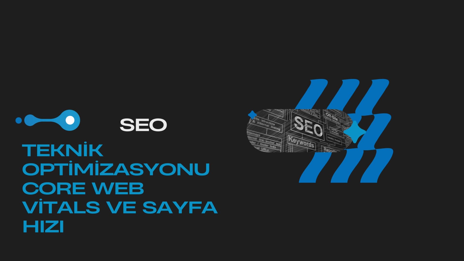 SEO Teknik Optimizasyonu: Core Web Vitals ve Sayfa Hızı